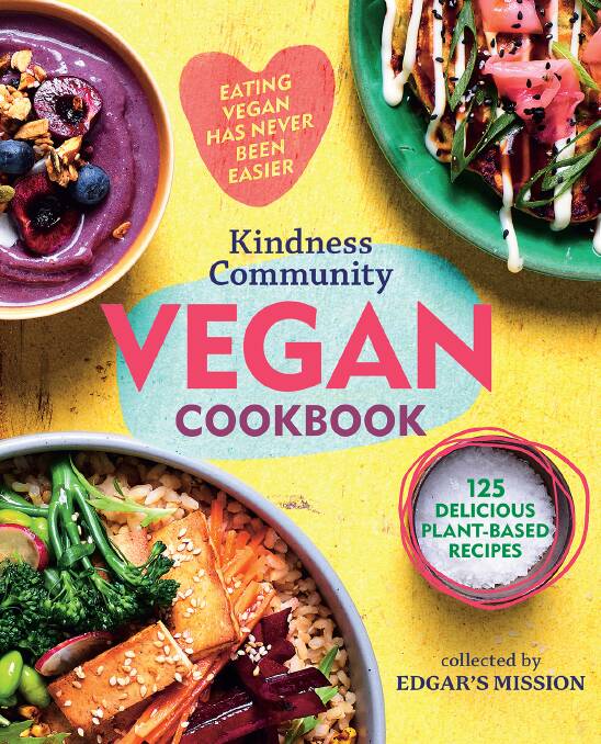Kindness Community Vegan Cookbook, by Edgar's Mission. Affirm Press, $35. Photography by Julie Renouf.

