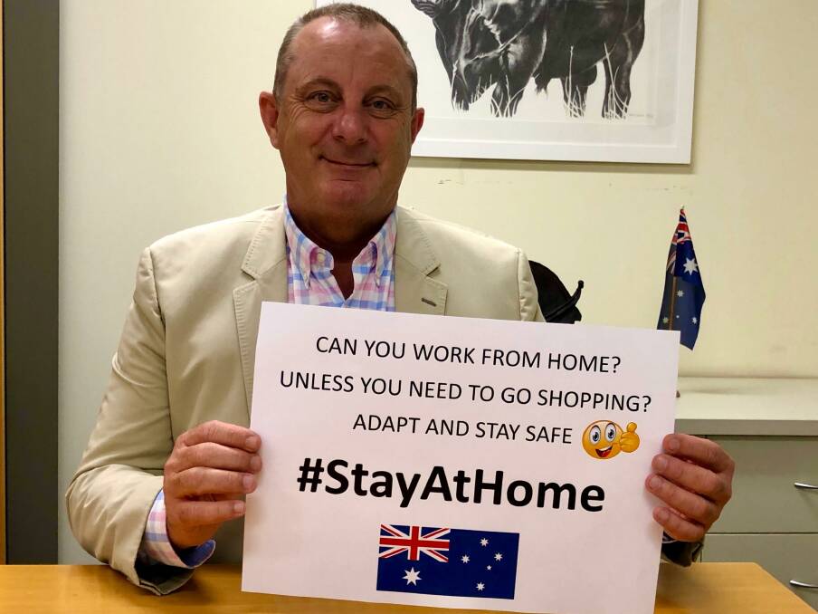 STAY AT HOME: Wise words from Michael Johnsen (Upper Hunter MP) this weekend.