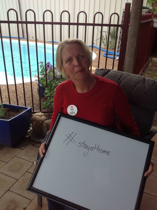 STAY AT HOME: Wise words from Di Sneddon (Singleton Red Cross) this weekend.